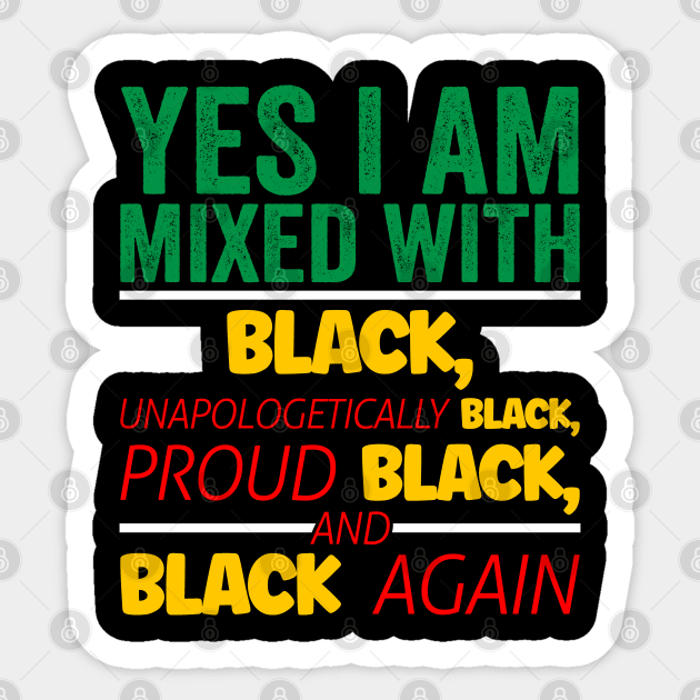 I'm mixed wit Black, Black History, Black lives matter Sticker by UrbanLifeApparel